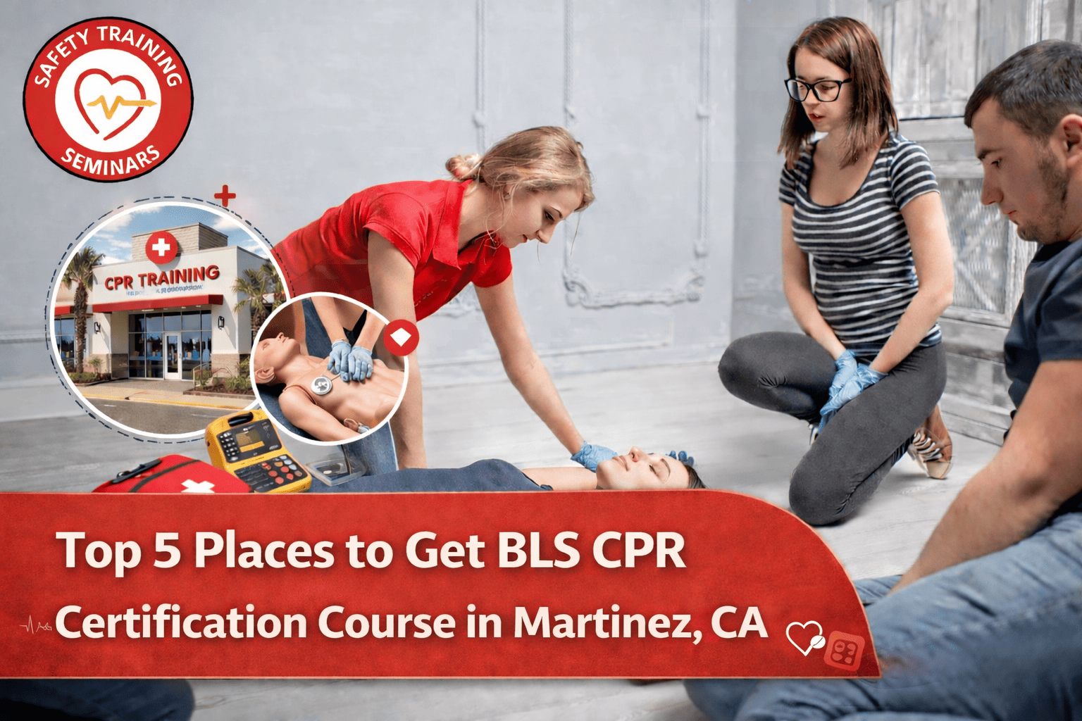 Top 5 Places to Find BLS CPR Certification Course in Martinez